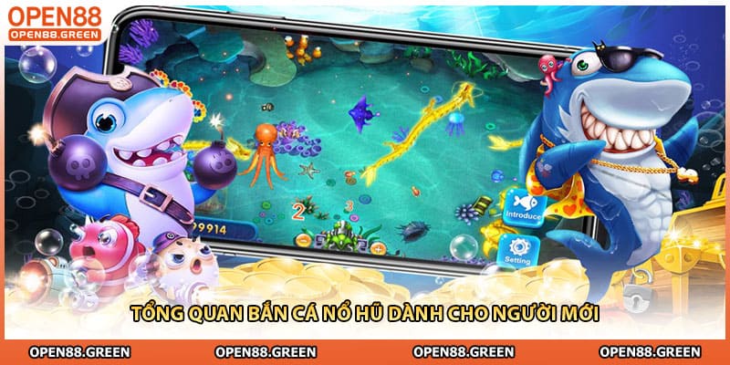 Tổng quan bắn cá nổ hũ dành cho người mới